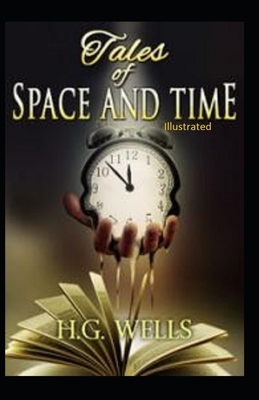 Tales of Space and Time Illustrated by H.G. Wells