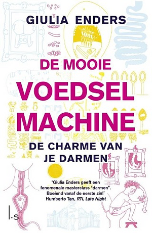 De mooie voedselmachine by Giulia Enders