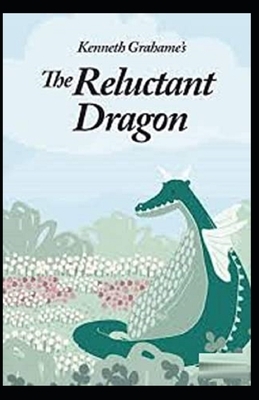 The Reluctant Dragon Illustrated by Kenneth Grahame