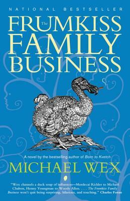 The Frumkiss Family Business: A Megilla in 14 Chapters by Michael Wex