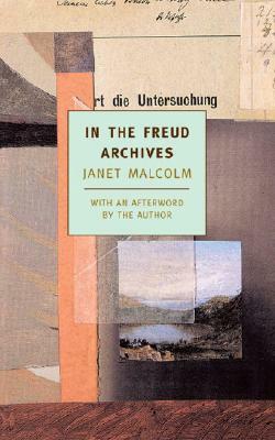 In the Freud Archives by Janet Malcolm