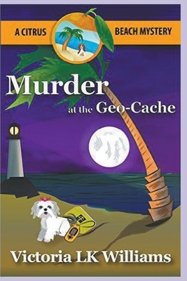 Murder at the GeoCache by Victoria Lk Williams