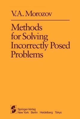 Methods for Solving Incorrectly Posed Problems by V. a. Morozov