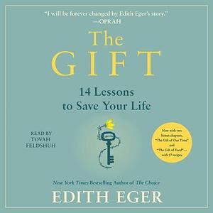 The Gift: 14 Lessons to Save Your Life by Edith Eva Eger