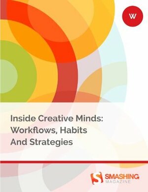Inside Creative Minds: Workflows, Habits, and Strategies by Smashing Magazine