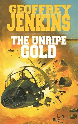 The Unripe Gold by Jenkins Geoffrey Jenkins