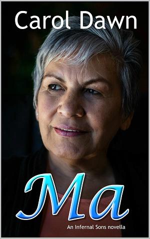 Ma : An Infernal Sons Novella by Carol Dawn