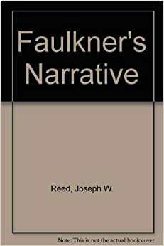 Faulkner's Narrative by Joseph W. Reed