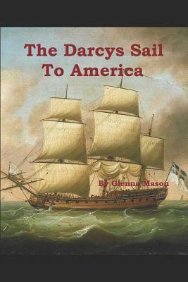 The Darcys Sail to America: A Pride & Prejudice Variation by Glenna Mason