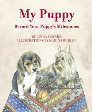 My Puppy: Record Your Puppy's Milestones by Linda Seward