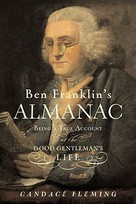 Ben Franklin's Almanac: Being a True Account of the Good Gentleman's Life by Candace Fleming