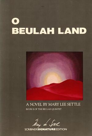 O Beulah Land by Mary Lee Settle