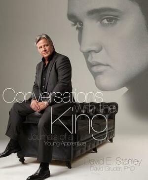 Conversations with the King: Journals of a Young Apprentice by David E. Stanley