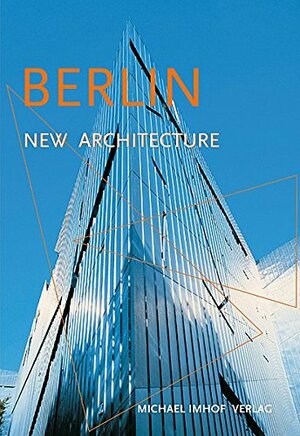 Berlin New Architecture: A Guide to New Buildings from 1989 to Today by Michael; Krempel, Leon Imhof, Leon Krempel