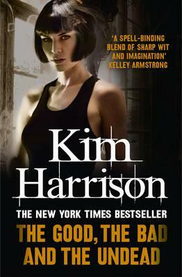 The Good, The Bad, and the Undead by Kim Harrison