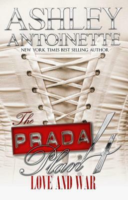 The Prada Plan 4: Love & War by Ashley Antoinette