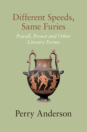 Different Speeds, Same Furies: Powell, Proust and other Literary Forms by Perry Anderson