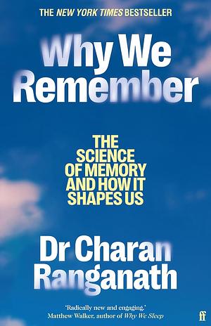 Why We Remember: The Science of Memory and How it Shapes Us by Charan Ranganath