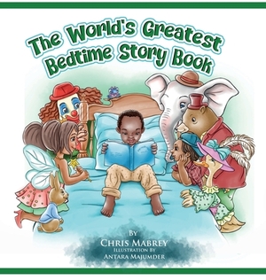 The World's Greatest Bedtime Story Book by Chris Mabrey