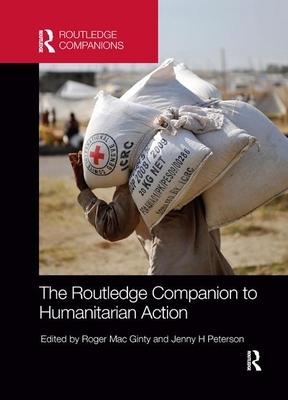 The Routledge Companion to Humanitarian Action by Roger Mac Ginty, Jenny H. Peterson