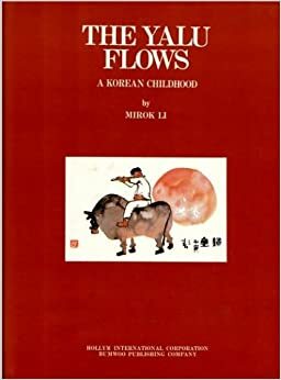 The Yalu Flows: A Korean Childhood by Kyu-Hwa Chung, Mi-rŭk Yi