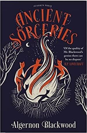 Ancient Sorceries by Algernon Blackwood
