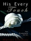 His Every Touch: The Complete Series by Harriet Lovelace