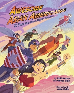 Awesome Asian Americans: 20 Stars Who Made America Amazing by Phil Amara, Oliver Chin