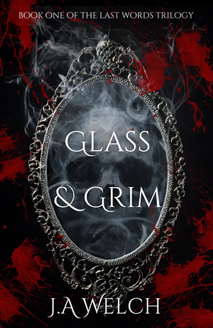 Glass & Grim by JA Welch