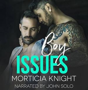 Boy Issues by Morticia Knight