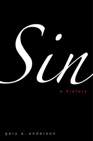 Sin: A History by Gary A. Anderson