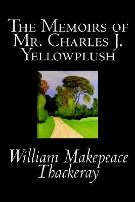 The Memoirs of Mr. Charles J. Yellowplush by William Makepeace Thackeray, Fiction, Classics by William Makepeace Thackeray