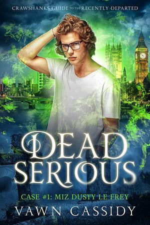 Dead Serious Case #1 Miz Dusty Le Frey: (MM Paranormal Romance) by Vawn Cassidy