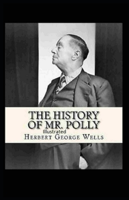 The History of Mr Polly Illustrated by H.G. Wells