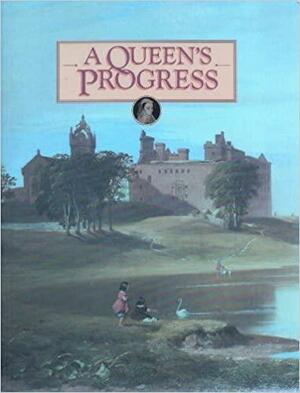 A Queen's Progress: An Introduction to the Buildings Associated with Mary Queen of Scots in the Care of the Secretary of State for Scotland by David J. Breeze, Gordon Donaldson