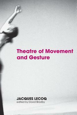 Theatre of Movement & Gesture by Jacques Lecoq