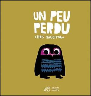 Un Peu Perdu by Chris Haughton