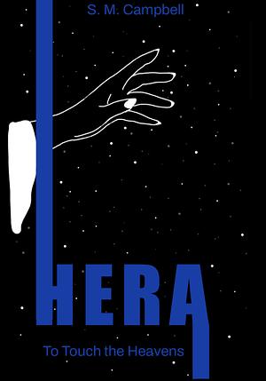 Hera: To Touch the Heavens by S.M. Campbell