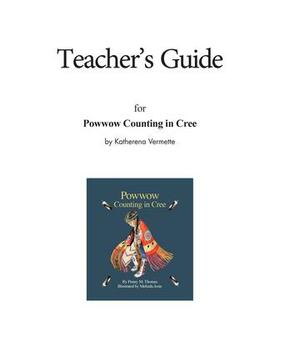 Teacher's Guide for Powwow Counting in Cree by Katherena Vermette