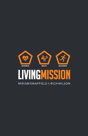 Living Mission by Rich Wilson, Miriam Swaffield