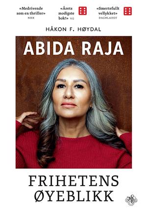 Abida Raja: Frihetens øyeblikk by Håkon F. Høydal