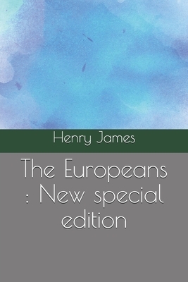 The Europeans: New special edition by Henry James