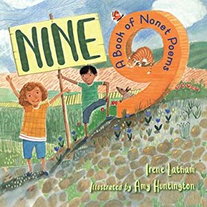 Nine: A Book of Nonet Poems by Amy Huntington, Irene Latham