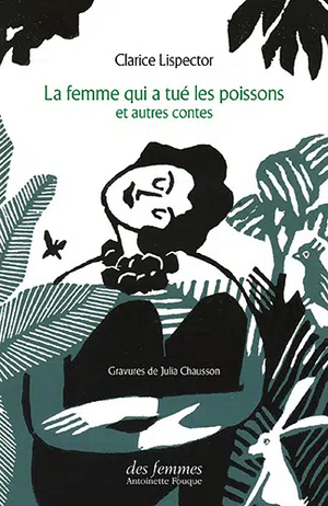 La femme qui a tué les poissons et autres contes by Clarice Lispector