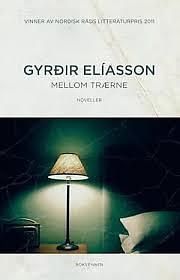 Mellom trærne: noveller by Gyrðir Elíasson