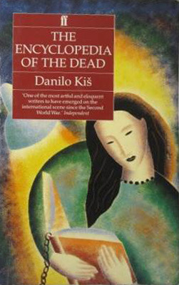 The Encyclopaedia of the Dead by Danilo Kiš