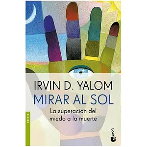 Mirar al Sol by Irvin D. Yalom