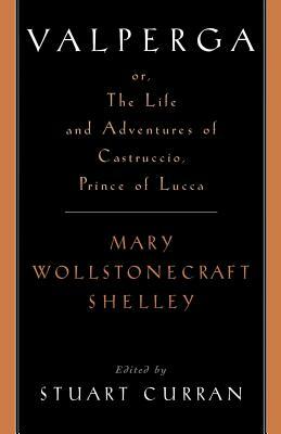 Valperga: Or, the Life and Adventures of Castruccio, Prince of Lucca by Mary Shelley