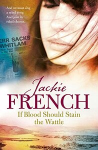 If Blood Should Stain the Wattle by Jackie French