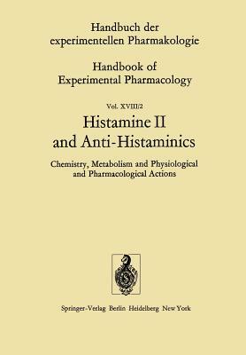 Histamine II and Anti-Histaminics: Chemistry, Metabolism and Physiological and Pharmacological Actions by M. Rocha E. Silva